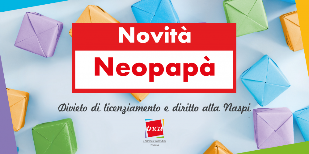 Neo-papà, divieto di licenziamento e diritto alla NASpI - Camera del lavoro  di Treviso